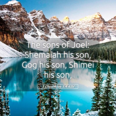 Picture 05 - 1 Chronicles 5:4 ASV - The sons of Joel: Shemaiah his son, Gog his son, - Bible Verse Picture