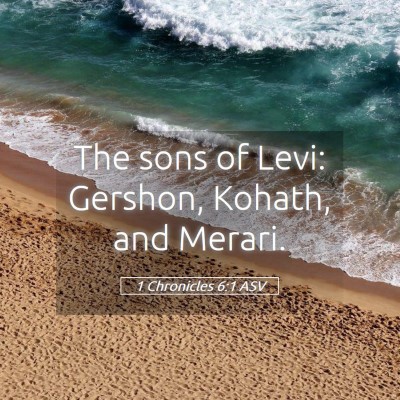 Picture 05 - 1 Chronicles 6:1 ASV - The sons of Levi: Gershon, Kohath, and - Bible Verse Picture