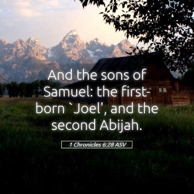 Picture 05 - 1 Chronicles 6:28 ASV - And the sons of Samuel: the first-born `Joel', - Bible Verse Picture