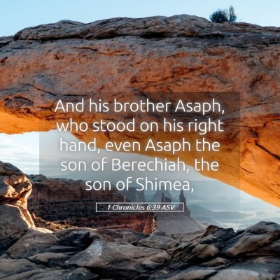 Picture 05 - 1 Chronicles 6:39 ASV - And his brother Asaph, who stood on his right - Bible Verse Picture