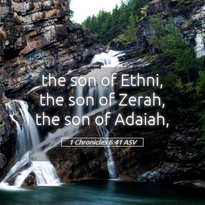 Picture 05 - 1 Chronicles 6:41 ASV - the son of Ethni, the son of Zerah, the son of - Bible Verse Picture