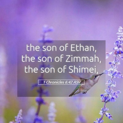 Picture 05 - 1 Chronicles 6:42 ASV - the son of Ethan, the son of Zimmah, the son of - Bible Verse Picture