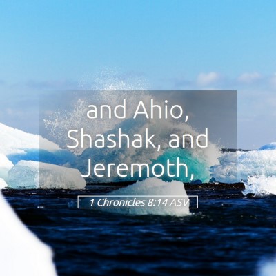 Picture 05 - 1 Chronicles 8:14 ASV - and Ahio, Shashak, and - Bible Verse Picture