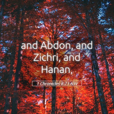 Picture 05 - 1 Chronicles 8:23 ASV - and Abdon, and Zichri, and - Bible Verse Picture