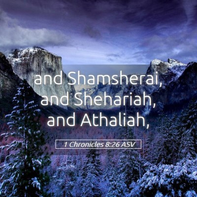 Picture 05 - 1 Chronicles 8:26 ASV - and Shamsherai, and Shehariah, and - Bible Verse Picture