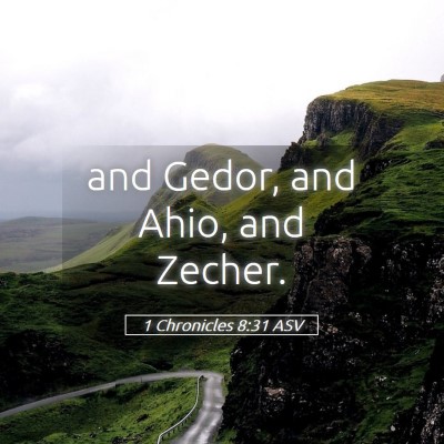 Picture 05 - 1 Chronicles 8:31 ASV - and Gedor, and Ahio, and - Bible Verse Picture