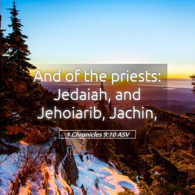 Picture 05 - 1 Chronicles 9:10 ASV - And of the priests: Jedaiah, and Jehoiarib, - Bible Verse Picture