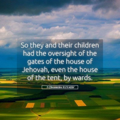 Picture 05 - 1 Chronicles 9:23 ASV - So they and their children had the oversight of - Bible Verse Picture