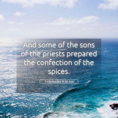 Picture 05 - 1 Chronicles 9:30 ASV - And some of the sons of the priests prepared the - Bible Verse Picture