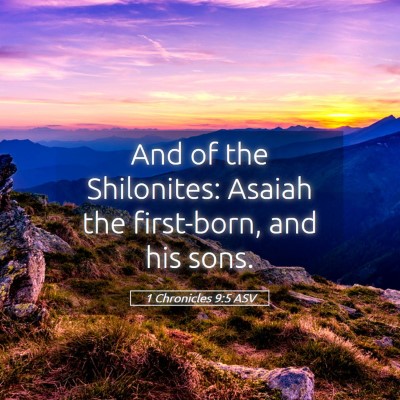 Picture 05 - 1 Chronicles 9:5 ASV - And of the Shilonites: Asaiah the first-born, and - Bible Verse Picture
