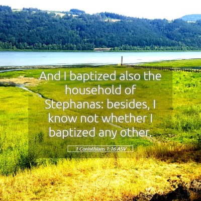 Picture 05 - 1 Corinthians 1:16 ASV - And I baptized also the household of Stephanas: - Bible Verse Picture