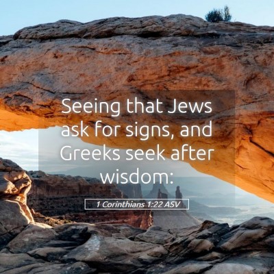 Picture 05 - 1 Corinthians 1:22 ASV - Seeing that Jews ask for signs, and Greeks seek - Bible Verse Picture