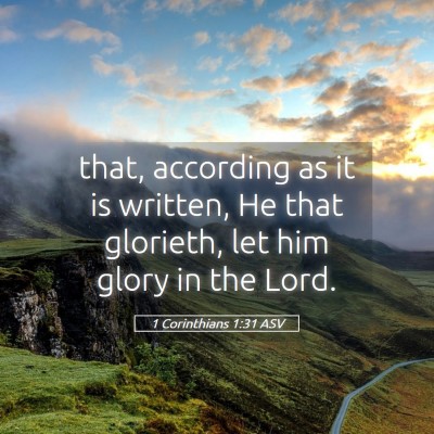 Picture 05 - 1 Corinthians 1:31 ASV - that, according as it is written, He that - Bible Verse Picture
