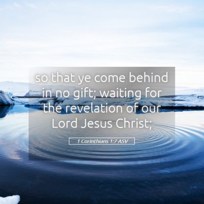 Picture 05 - 1 Corinthians 1:7 ASV - so that ye come behind in no gift; waiting for - Bible Verse Picture