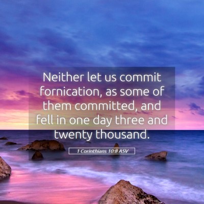 Picture 05 - 1 Corinthians 10:8 ASV - Neither let us commit fornication, as some of - Bible Verse Picture
