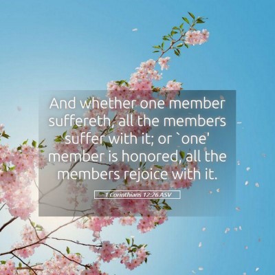 Picture 05 - 1 Corinthians 12:26 ASV - And whether one member suffereth, all the members - Bible Verse Picture
