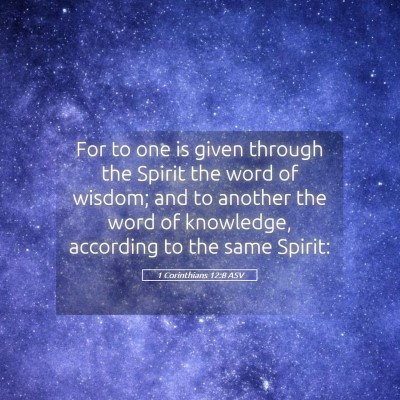 Picture 05 - 1 Corinthians 12:8 ASV - For to one is given through the Spirit the word - Bible Verse Picture