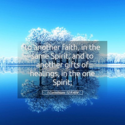Picture 05 - 1 Corinthians 12:9 ASV - to another faith, in the same Spirit; and to - Bible Verse Picture