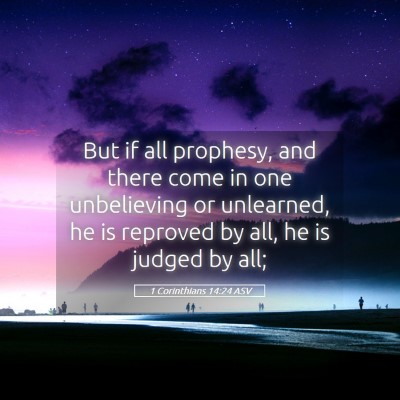 Picture 05 - 1 Corinthians 14:24 ASV - But if all prophesy, and there come in one - Bible Verse Picture