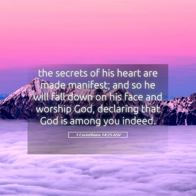 Picture 05 - 1 Corinthians 14:25 ASV - the secrets of his heart are made manifest; and - Bible Verse Picture