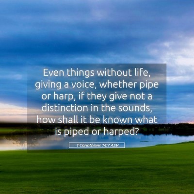 Picture 05 - 1 Corinthians 14:7 ASV - Even things without life, giving a voice, whether - Bible Verse Picture