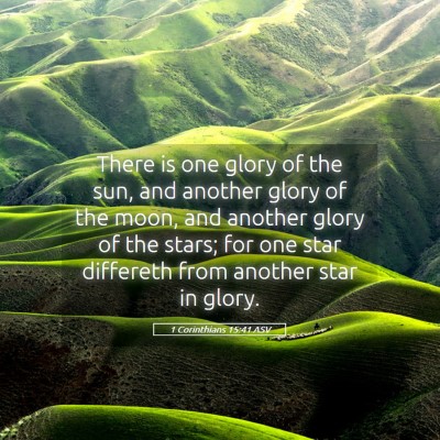 Picture 05 - 1 Corinthians 15:41 ASV - There is one glory of the sun, and another glory - Bible Verse Picture