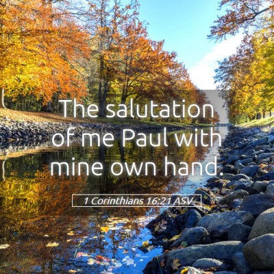 Picture 05 - 1 Corinthians 16:21 ASV - The salutation of me Paul with mine own - Bible Verse Picture