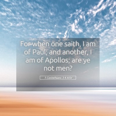 Picture 05 - 1 Corinthians 3:4 ASV - For when one saith, I am of Paul; and another, I - Bible Verse Picture