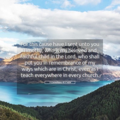Picture 05 - 1 Corinthians 4:17 ASV - For this cause have I sent unto you Timothy, who - Bible Verse Picture