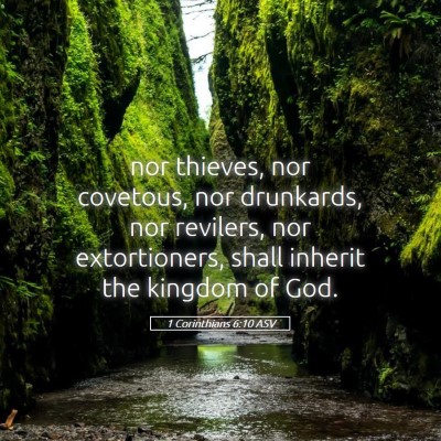 Picture 05 - 1 Corinthians 6:10 ASV - nor thieves, nor covetous, nor drunkards, nor - Bible Verse Picture