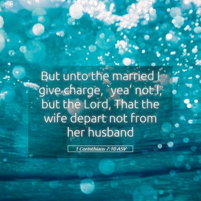 Picture 05 - 1 Corinthians 7:10 ASV - But unto the married I give charge, `yea' not I, - Bible Verse Picture