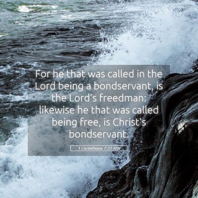 Picture 05 - 1 Corinthians 7:22 ASV - For he that was called in the Lord being a - Bible Verse Picture