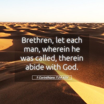 Picture 05 - 1 Corinthians 7:24 ASV - Brethren, let each man, wherein he was called, - Bible Verse Picture