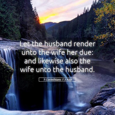 Picture 05 - 1 Corinthians 7:3 ASV - Let the husband render unto the wife her due: and - Bible Verse Picture