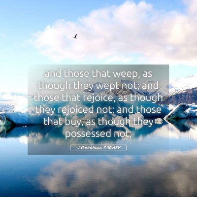 Picture 05 - 1 Corinthians 7:30 ASV - and those that weep, as though they wept not; and - Bible Verse Picture