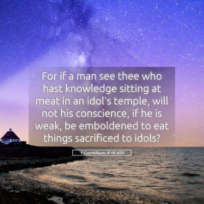 Picture 05 - 1 Corinthians 8:10 ASV - For if a man see thee who hast knowledge sitting - Bible Verse Picture