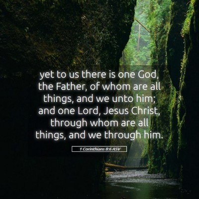 Picture 05 - 1 Corinthians 8:6 ASV - yet to us there is one God, the Father, of whom - Bible Verse Picture