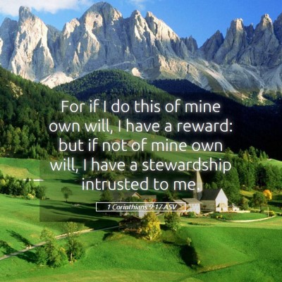 Picture 05 - 1 Corinthians 9:17 ASV - For if I do this of mine own will, I have a - Bible Verse Picture