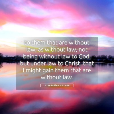 Picture 05 - 1 Corinthians 9:21 ASV - to them that are without law, as without law, not - Bible Verse Picture