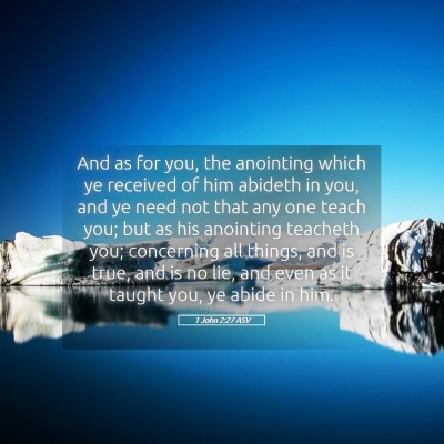 Picture 05 - 1 John 2:27 ASV - And as for you, the anointing which ye received - Bible Verse Picture