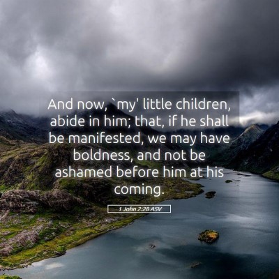 Picture 05 - 1 John 2:28 ASV - And now, `my' little children, abide in him; - Bible Verse Picture