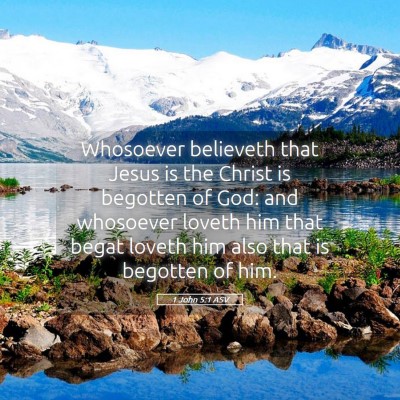 Picture 05 - 1 John 5:1 ASV - Whosoever believeth that Jesus is the Christ is - Bible Verse Picture