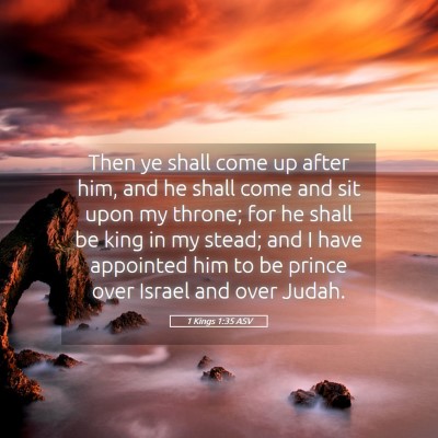 Picture 05 - 1 Kings 1:35 ASV - Then ye shall come up after him, and he shall - Bible Verse Picture