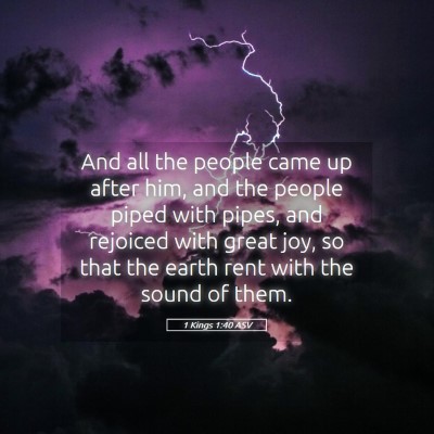 Picture 05 - 1 Kings 1:40 ASV - And all the people came up after him, and the - Bible Verse Picture
