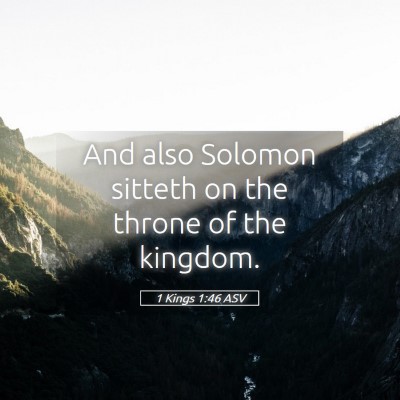 Picture 05 - 1 Kings 1:46 ASV - And also Solomon sitteth on the throne of the - Bible Verse Picture