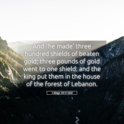 Picture 05 - 1 Kings 10:17 ASV - And `he made' three hundred shields of beaten - Bible Verse Picture