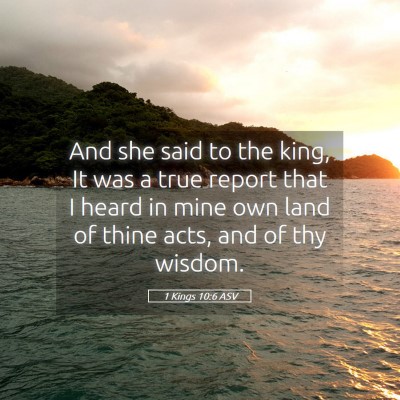 Picture 05 - 1 Kings 10:6 ASV - And she said to the king, It was a true report - Bible Verse Picture