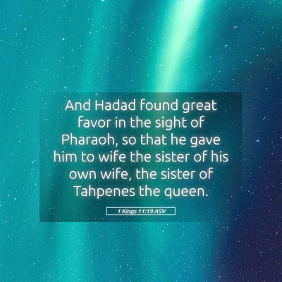 Picture 05 - 1 Kings 11:19 ASV - And Hadad found great favor in the sight of - Bible Verse Picture