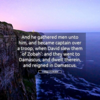 Picture 05 - 1 Kings 11:24 ASV - And he gathered men unto him, and became captain - Bible Verse Picture