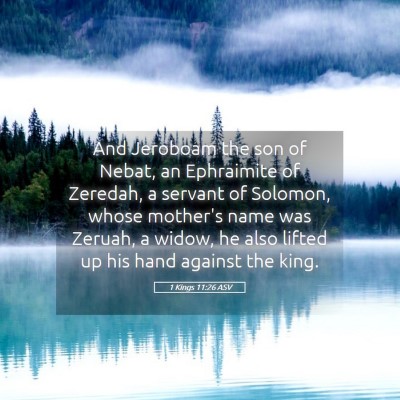 Picture 05 - 1 Kings 11:26 ASV - And Jeroboam the son of Nebat, an Ephraimite of - Bible Verse Picture